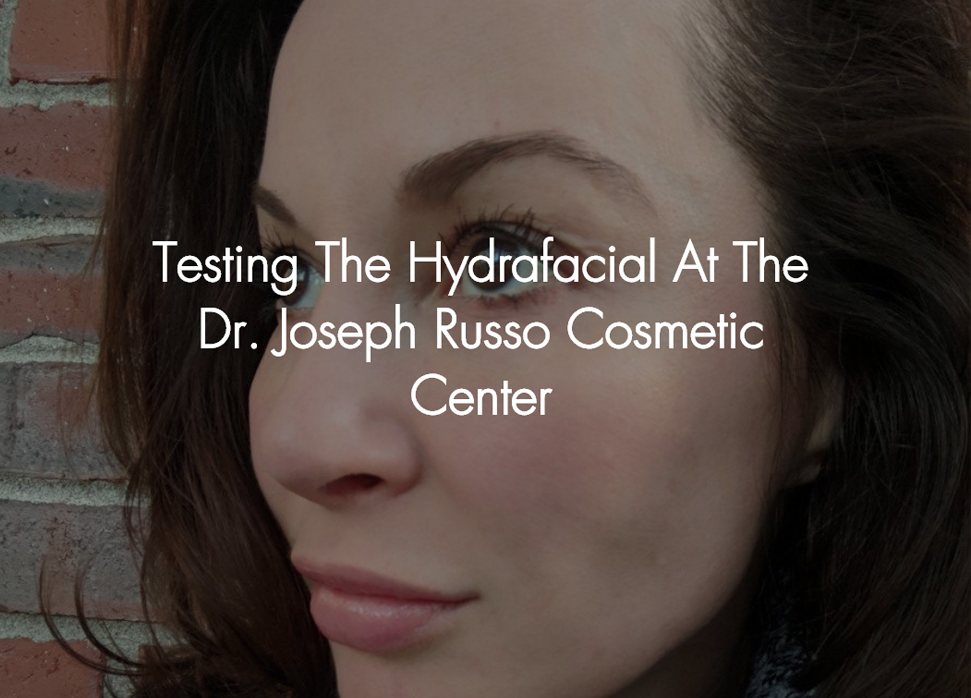 Testing The Hydrafacial At The Dr. Joseph Russo Cosmetic Center
